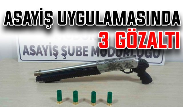 Asayiş uygulamasında 3 gözaltı