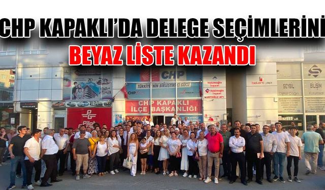 CHP Kapaklı'da delege seçimlerini beyaz liste kazandı