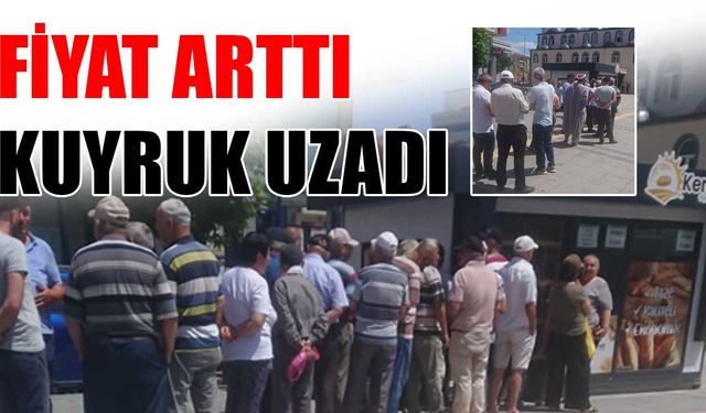 Fiyat arttı, kuyruk uzadı