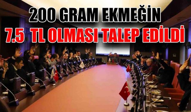 200 gram ekmeğin 7.5 TL olması talep edildi