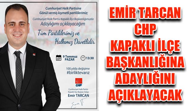 Emir Tarcan CHP Kapaklı İlçe Başkanlığına adaylığını açıklayacak