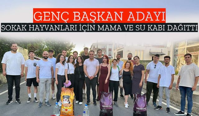 Genç başkan adayı sokak hayvanları için mama ve su kabı dağıttı