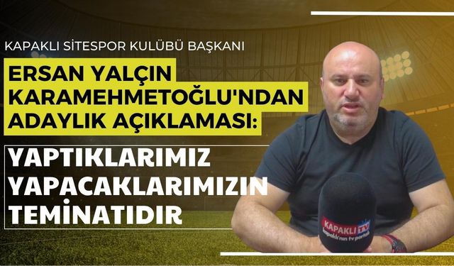 Başkan Karamehmetoğlu’ndan adaylık açıklaması: Yaptıklarımız yapacaklarımızın teminatıdır