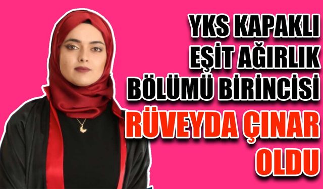 YKS Kapaklı eşit ağırlık bölümü birincisi Rüveyda Çınar oldu