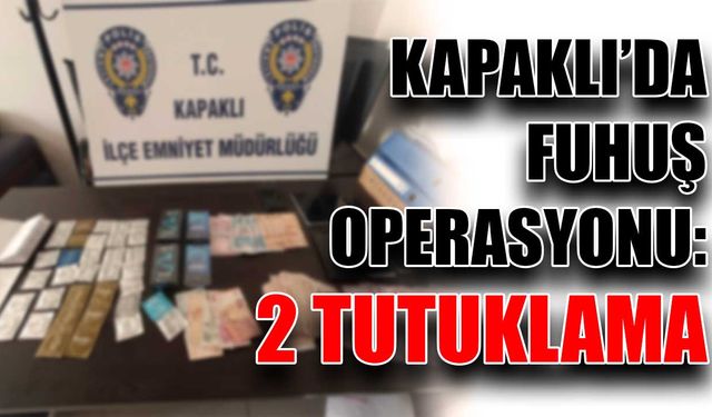 Kapaklı’da fuhuş operasyonu: 2 tutuklama