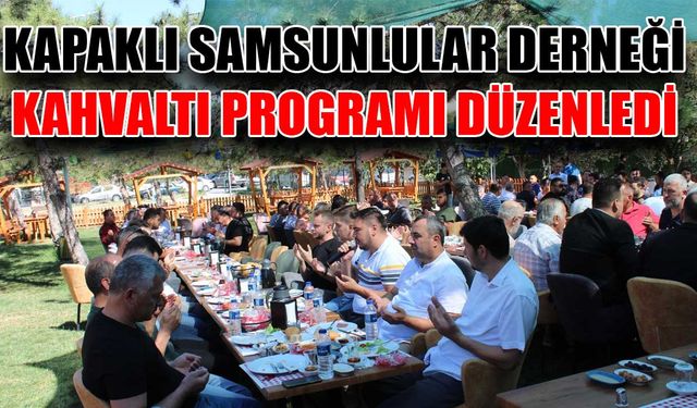 Kapaklı Samsunlular Derneği kahvaltı programı düzenledi