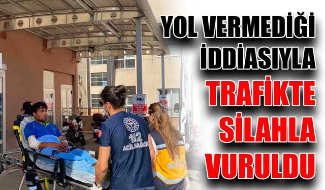 Yol vermediği iddiasıyla trafikte silahla vuruldu