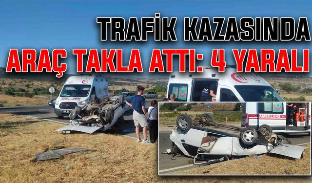 Trafik kazasında araç takla attı: 4 yaralı