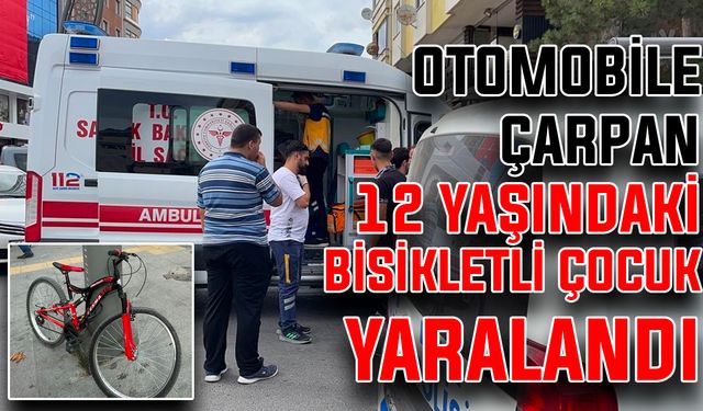 Otomobile çarpan 12 yaşındaki bisikletli çocuk yaralandı