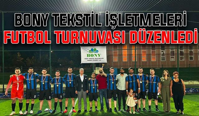 Bony Tekstil İşletmeleri futbol turnuvası düzenledi