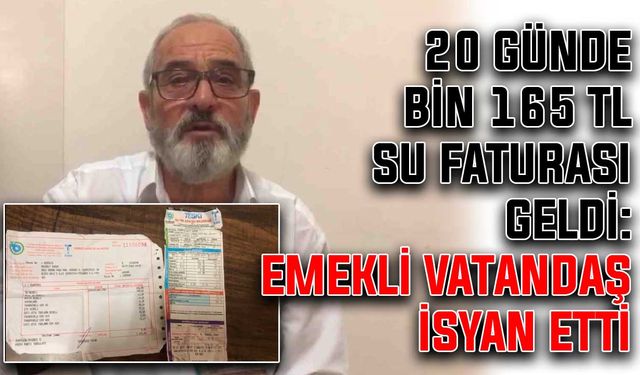 20 günde bin 165 TL su faturası geldi: Emekli vatandaş isyan etti