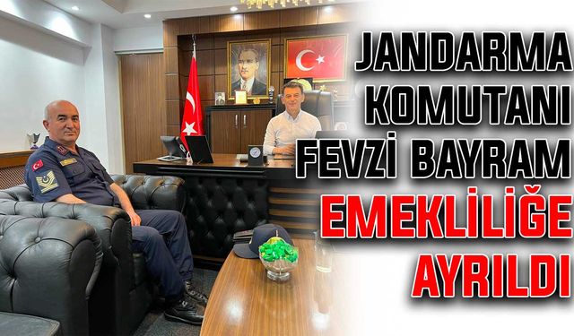 Jandarma Komutanı Fevzi Bayram emekliliğe ayrıldı