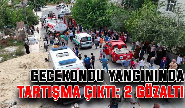 Gecekondu yangınında tartışma çıktı: 2 gözaltı