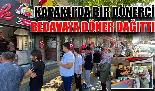 Kapaklı'da bir dönerci bedava döner dağıttı