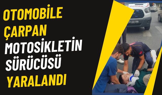 Otomobile çarpan motosikletin sürücüsü yaralandı