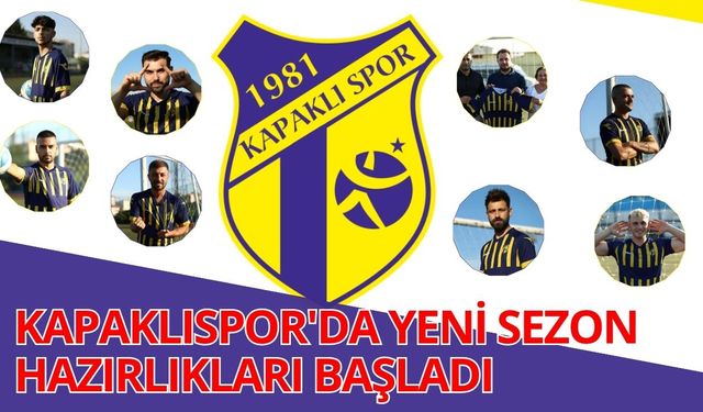 Kapaklıspor’da yeni sezon hazırlıkları başladı