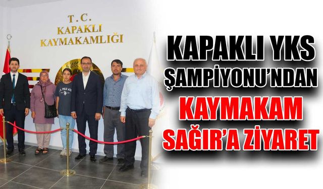 Kapaklı YKS Şampiyonu'ndan Kaymakam Sağır’a ziyaret