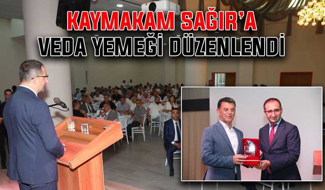 Kaymakam Sağır’a veda yemeği düzenlendi