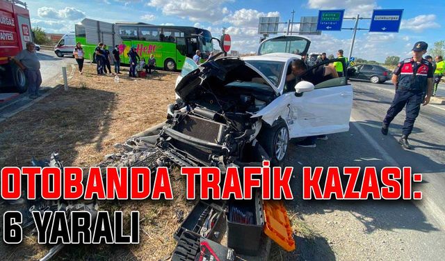 Otobanda trafik kazası: 6 yaralı