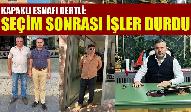 Kapaklı esnafı dertli: Seçim sonrası işler durdu