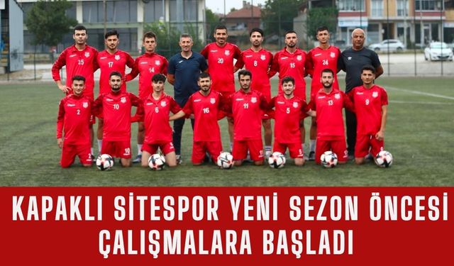 Kapaklı Sitespor yeni sezon öncesi çalışmalara başladı 