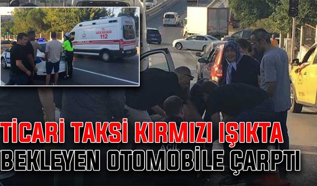 Ticari taksi kırmızı ışıkta bekleyen otomobile çarptı