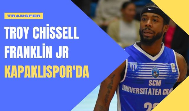 Troy Chissell Franklin Jr Kapaklıspor'da