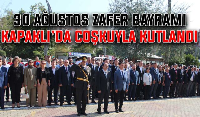 30 Ağustos Zafer Bayramı Kapaklı’da coşkuyla kutlandı