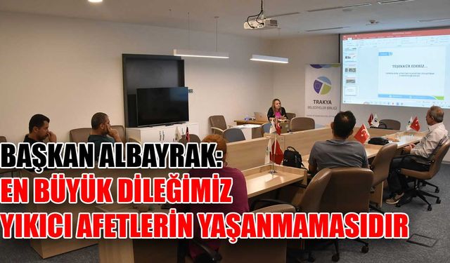 Başkan Albayrak: En büyük dileğimiz yıkıcı afetlerin yaşanmaması