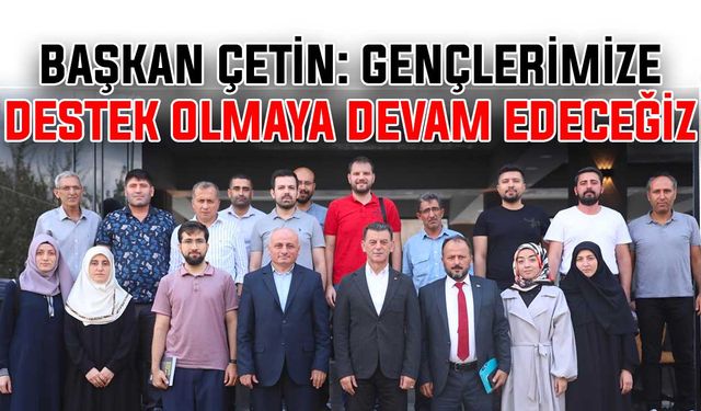 Başkan Çetin: Gençlerimize destek olmaya devam edeceğiz