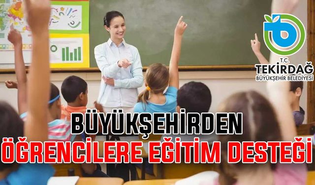 Büyükşehirden öğrencilere eğitim desteği