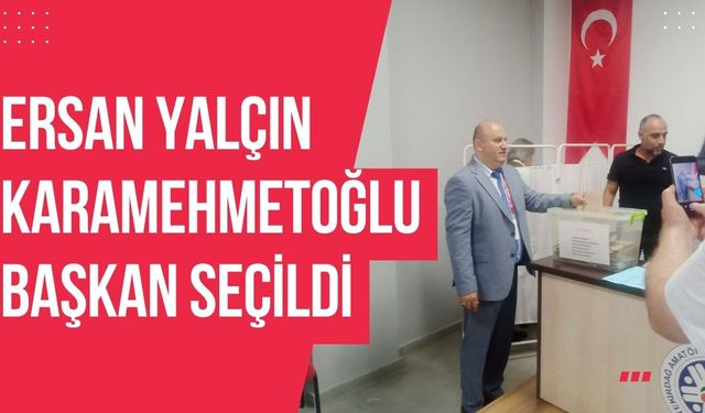 Ersan Yalçın Karamehmetoğlu başkan seçildi