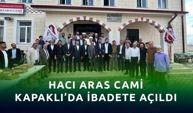 Hacı Aras Cami Kapaklı’da ibadete açıldı