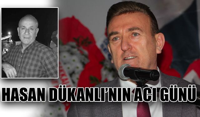 Hasan Dükanlı’nın acı günü