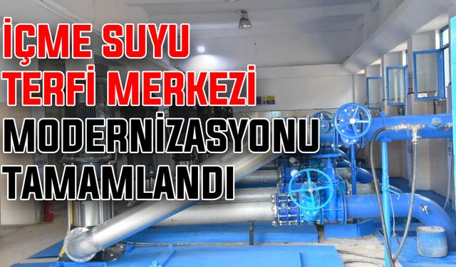 İçme Suyu Terfi Merkezi modernizasyonu tamamlandı