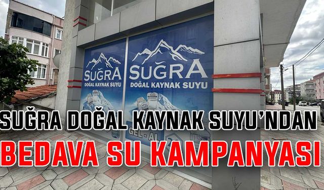 Suğra Doğal Kaynak Suyu’ndan bedava su kampanyası