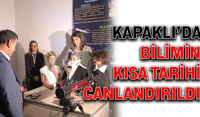 Kapaklı’da bilimin kısa tarihi canlandırıldı