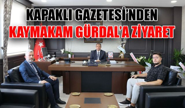 Kapaklı Gazetesi’nden Kaymakam Gürdal’a ziyaret