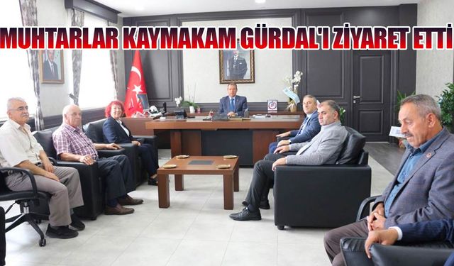 Muhtarlar Kaymakam Gürdal'ı ziyaret etti