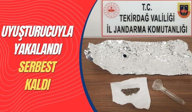 Uyuşturucuyla yakalandı, serbest kaldı