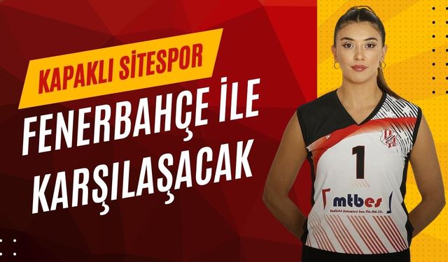 Kapaklı Sitespor Fenerbahçe ile karşılaşacak