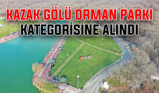 Kazak Gölü orman parkı kategorisine alındı