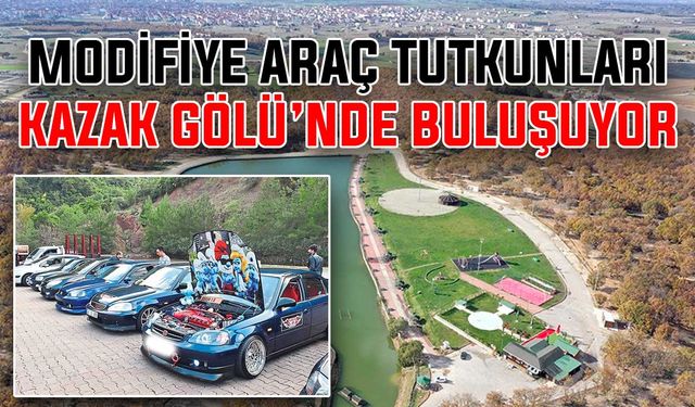 Modifiye araç tutkunları Kazak Gölü'nde buluşuyor