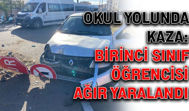 Okul yolunda kaza: Birinci sınıf öğrencisi ağır yaralandı