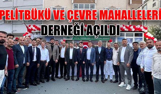 Pelitbükü ve Çevre Mahalleleri Derneği açıldı