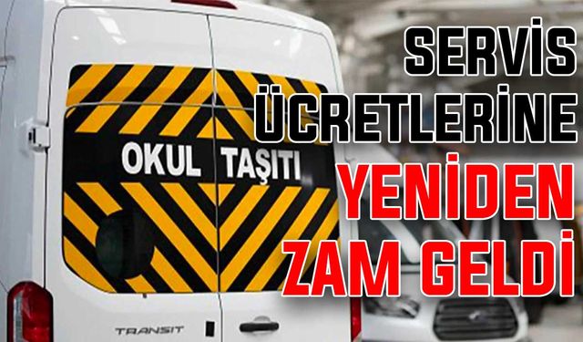 Servis ücretlerine yeniden zam geldi