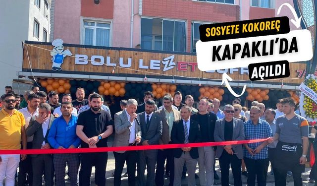 Sosyete Kokoreç Kapaklı’da açıldı 