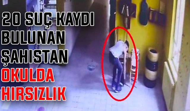 20 suç kaydı bulunan şahıstan okulda hırsızlık