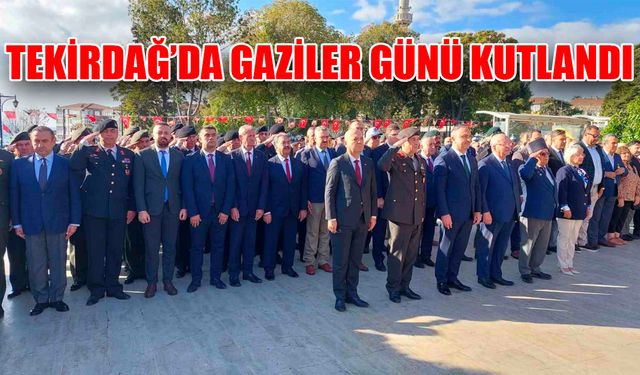 Tekirdağ’da Gaziler Günü kutlandı