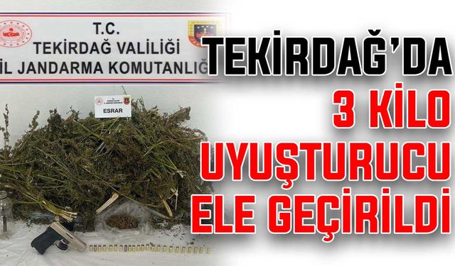 Tekirdağ’da 3 kilo uyuşturucu ele geçirildi